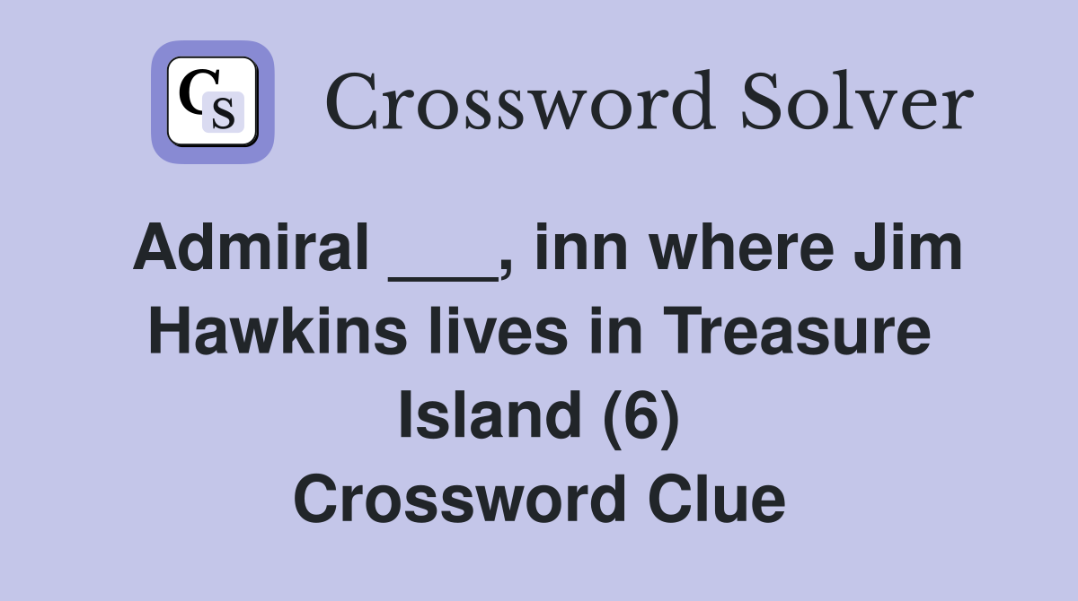Admiral ___, inn where Jim Hawkins lives in Treasure Island (6
